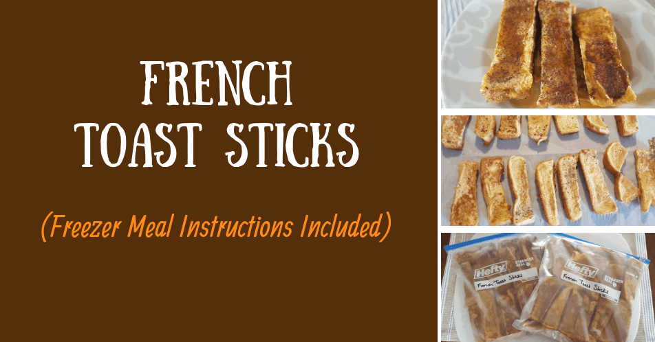 French Toast Sticks (freezer meal instructions included) 