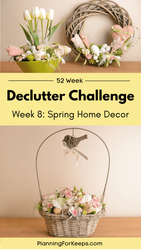 Declutter Challenge Week 8: Spring Home Decor